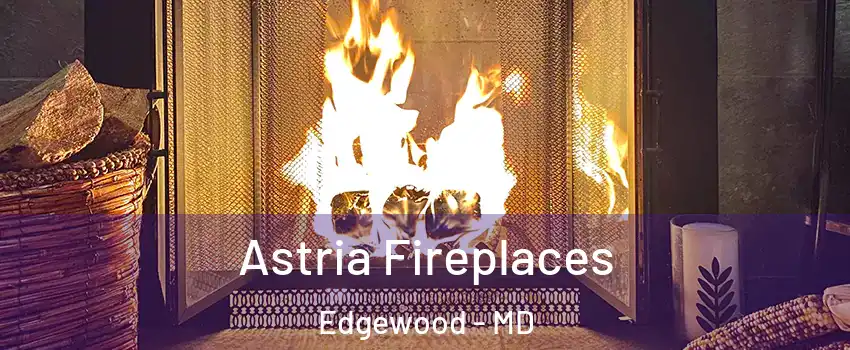  Astria Fireplaces Edgewood - MD