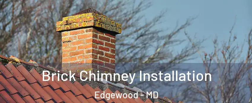  Brick Chimney Installation Edgewood - MD