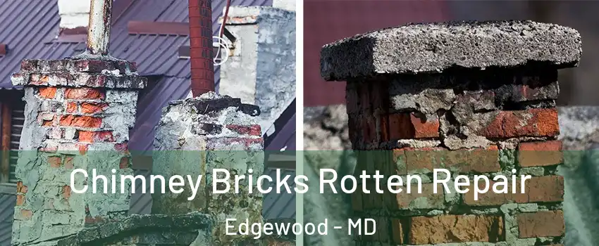  Chimney Bricks Rotten Repair Edgewood - MD