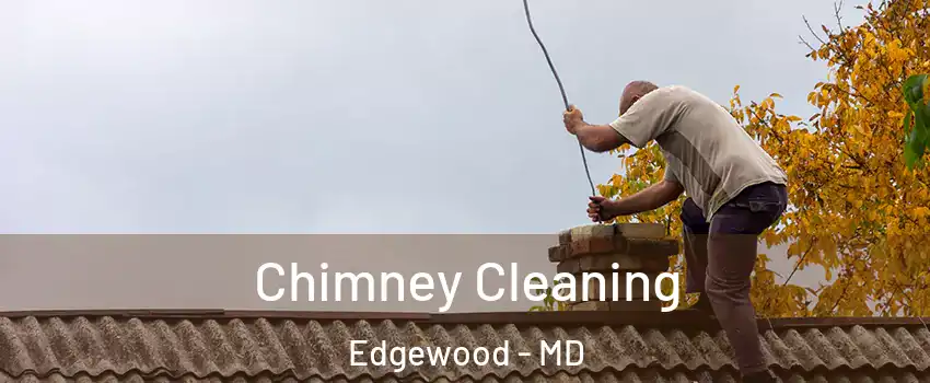  Chimney Cleaning Edgewood - MD