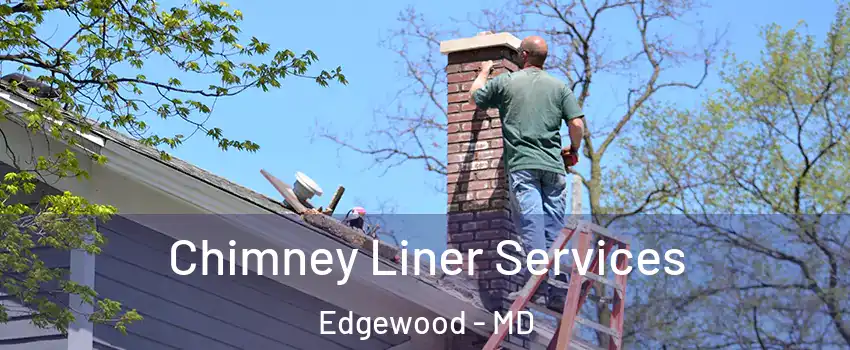  Chimney Liner Services Edgewood - MD