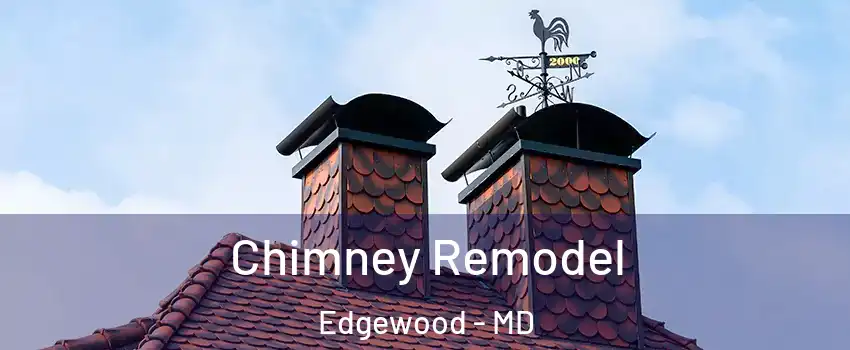  Chimney Remodel Edgewood - MD