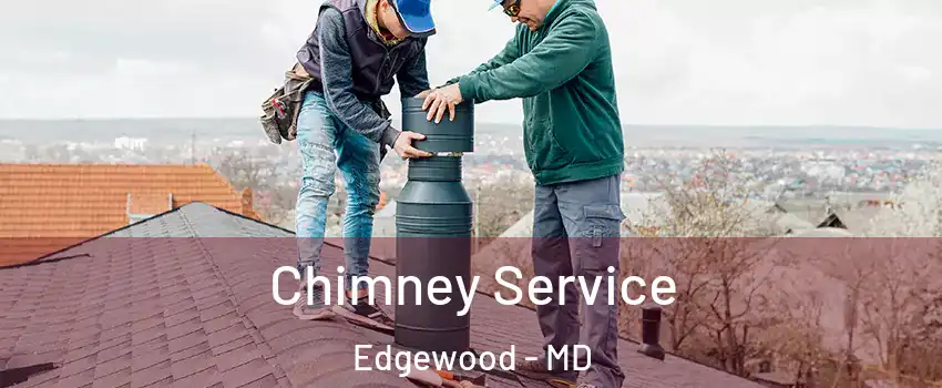  Chimney Service Edgewood - MD