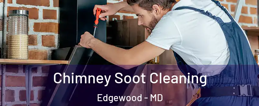  Chimney Soot Cleaning Edgewood - MD