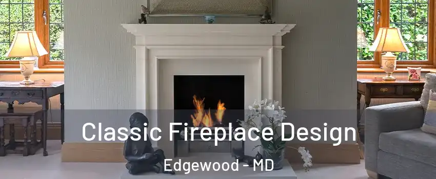  Classic Fireplace Design Edgewood - MD