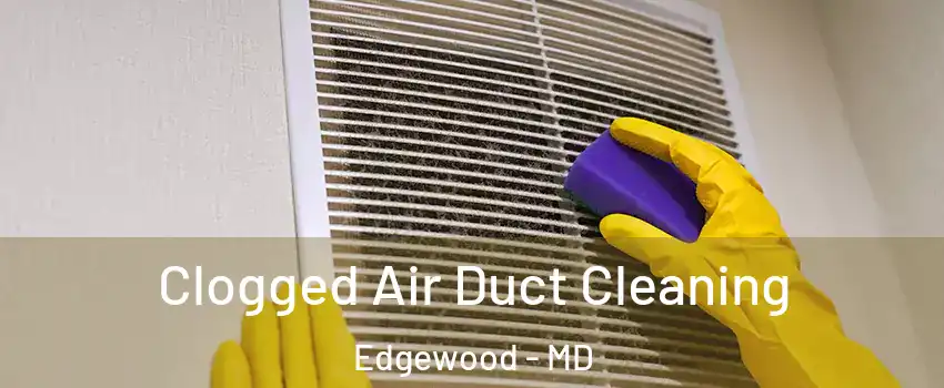  Clogged Air Duct Cleaning Edgewood - MD