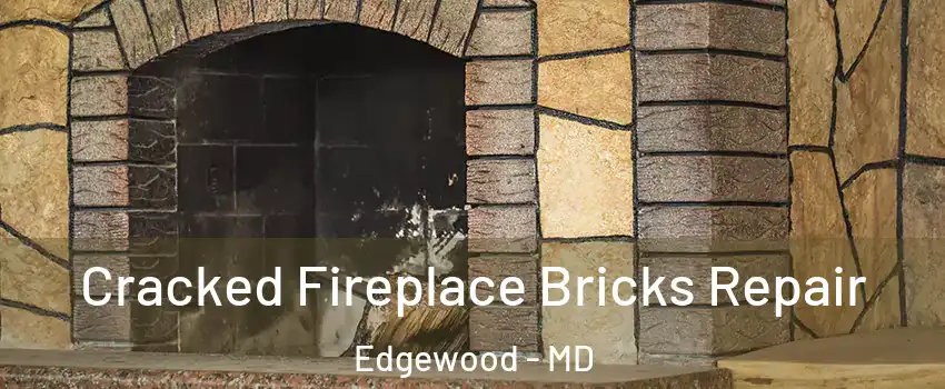  Cracked Fireplace Bricks Repair Edgewood - MD
