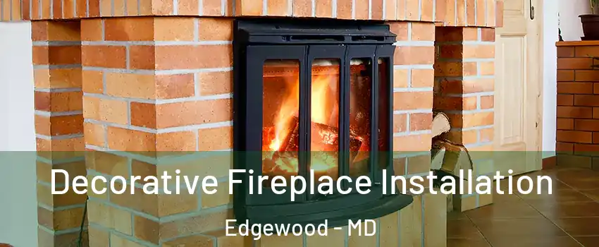  Decorative Fireplace Installation Edgewood - MD