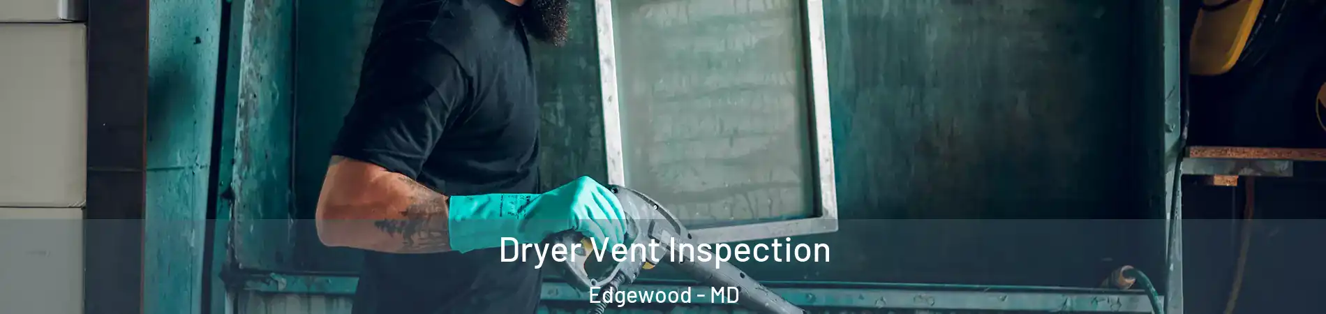  Dryer Vent Inspection Edgewood - MD