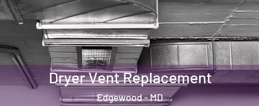  Dryer Vent Replacement Edgewood - MD