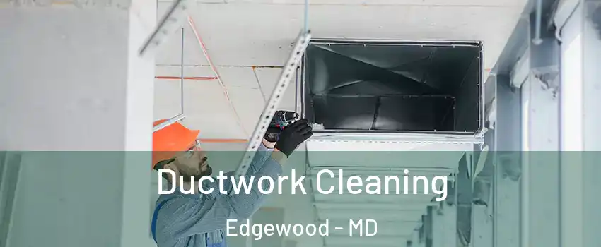 Ductwork Cleaning Edgewood - MD