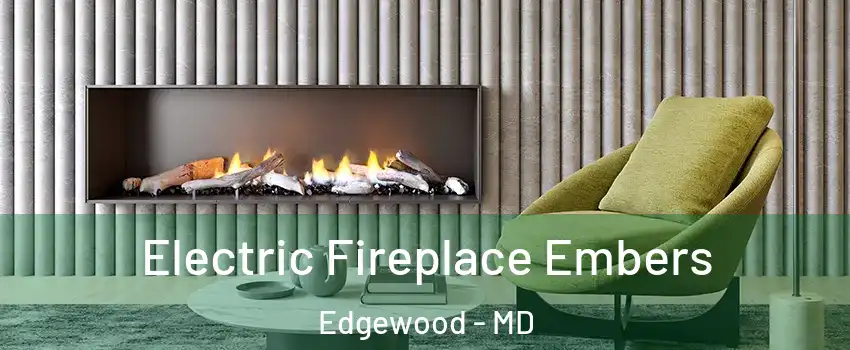  Electric Fireplace Embers Edgewood - MD