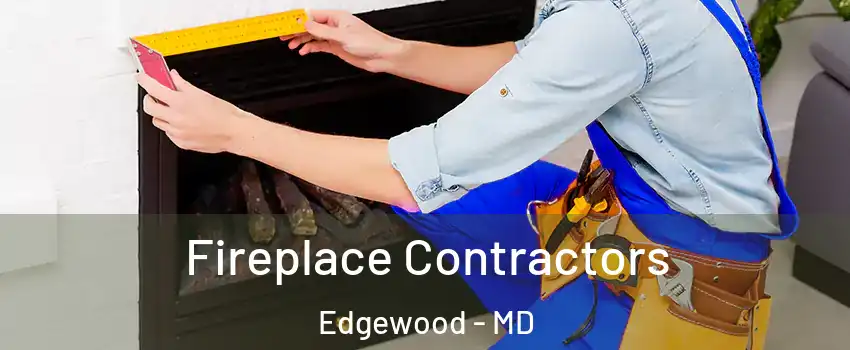  Fireplace Contractors Edgewood - MD