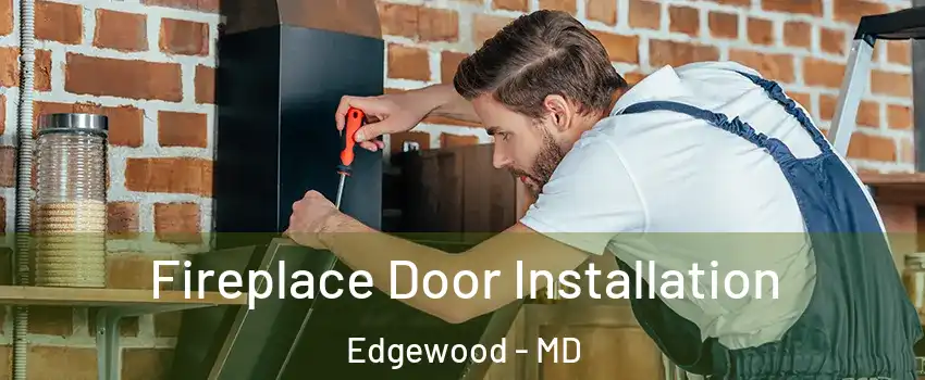  Fireplace Door Installation Edgewood - MD