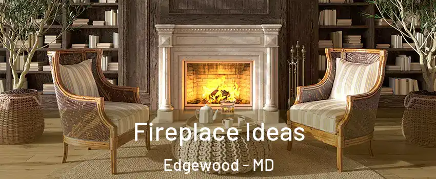  Fireplace Ideas Edgewood - MD