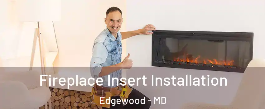  Fireplace Insert Installation Edgewood - MD