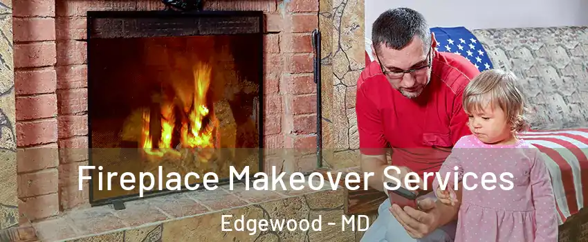  Fireplace Makeover Services Edgewood - MD