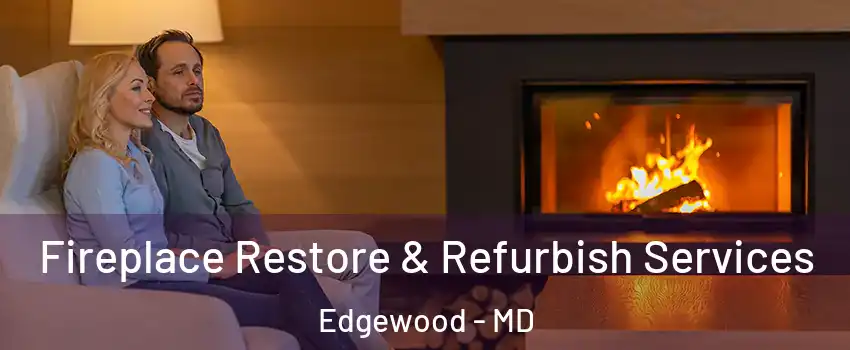  Fireplace Restore & Refurbish Services Edgewood - MD