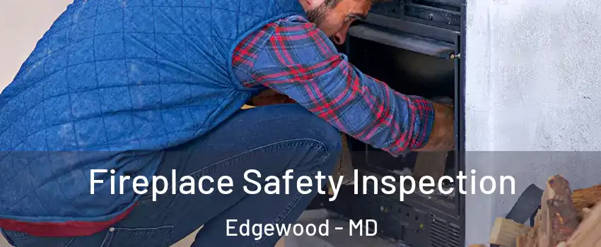  Fireplace Safety Inspection Edgewood - MD
