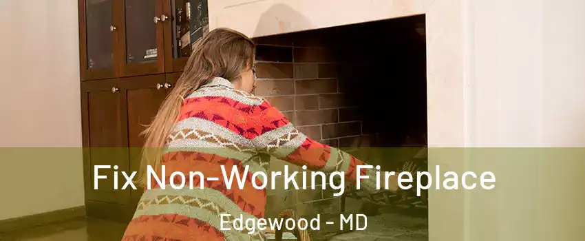 Fix Non-Working Fireplace Edgewood - MD