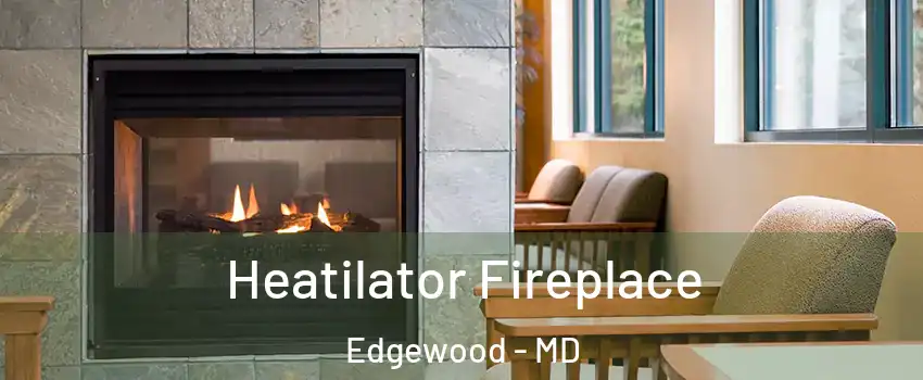  Heatilator Fireplace Edgewood - MD
