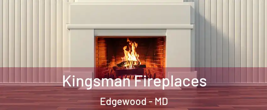  Kingsman Fireplaces Edgewood - MD