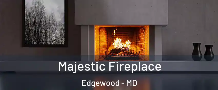  Majestic Fireplace Edgewood - MD