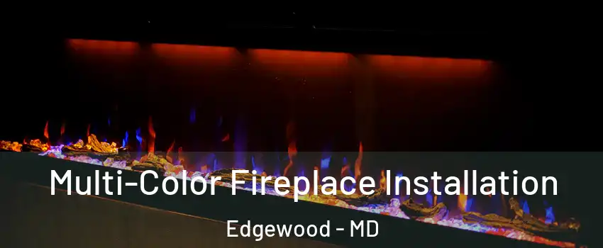  Multi-Color Fireplace Installation Edgewood - MD