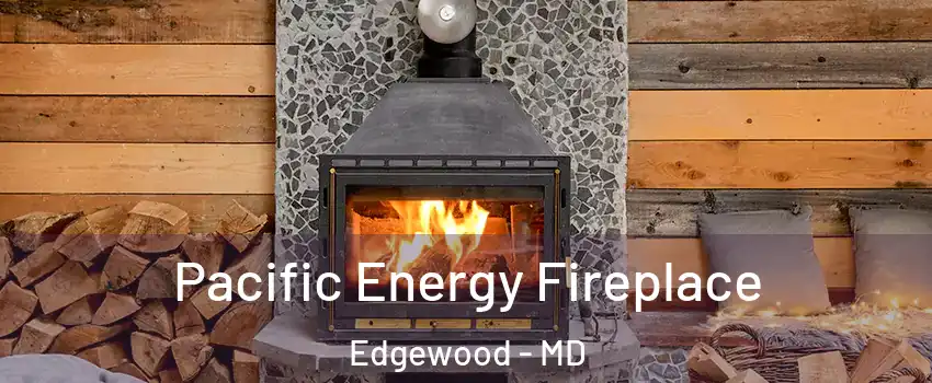  Pacific Energy Fireplace Edgewood - MD