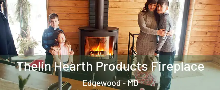  Thelin Hearth Products Fireplace Edgewood - MD