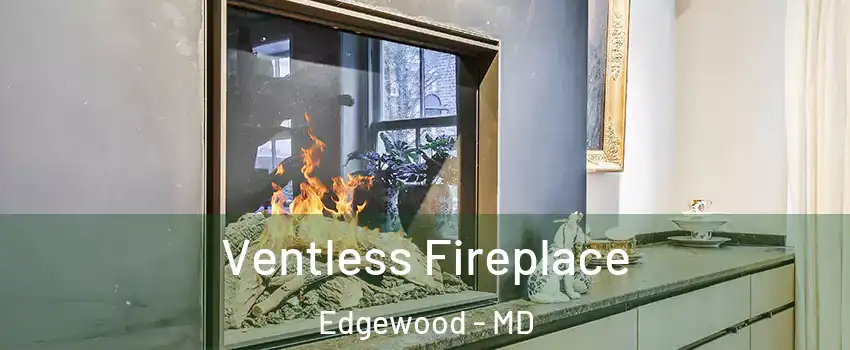  Ventless Fireplace Edgewood - MD