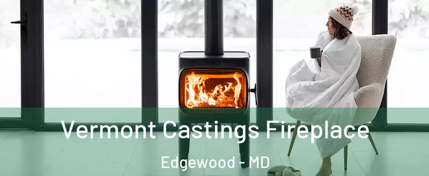  Vermont Castings Fireplace Edgewood - MD